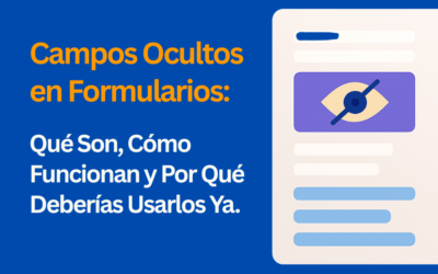 Campos Ocultos en Formularios: Qué Son, Cómo Funcionan y Por Qué Deberías Usarlos Ya